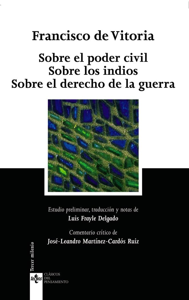 Sobre el poder civil Sobre los indios Sobre el derecho de la guerra (Clásicos - Clásicos del Pensamiento)