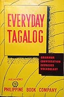 Everyday Tagalog;: Conversational Pilipino, with 21 introductorylessons in Tagalog Grammar (Balarila) conversations, vocabulary, exercises, letters and readings B0007ISY80 Book Cover