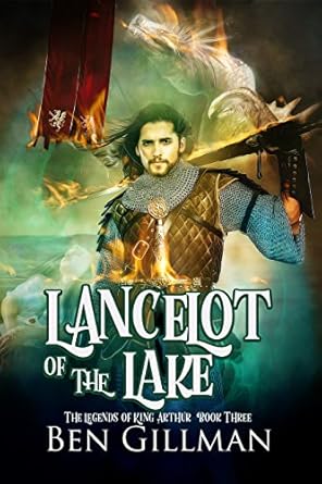 Lancelot of the Lake: The Legends of King Arthur: Book 3