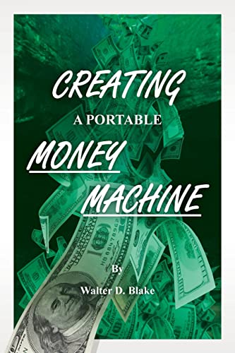 Creating a Portable Money Machine 1511837330 Book Cover
