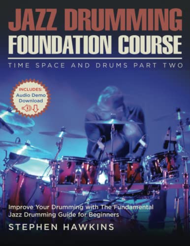Jazz Drumming Foundation: Improve Your Drumming with The Fundamental Jazz Drumming Guide for...