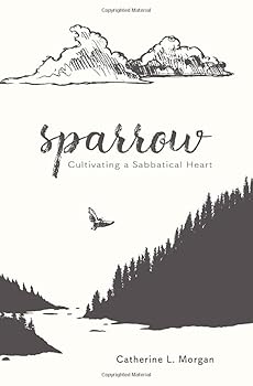 Paperback Sparrow: Cultivating a Sabbatical Heart Book