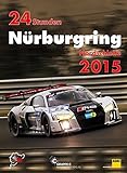  24h Rennen Nürburgring. Offizielles Jahrbuch zum 24 Stunden Rennen auf dem Nürburgring: 24 Stunden Nürburgring Nordschleife 2015 (Jahrbuch 24 Stunden Nürburgring Nordschleife)