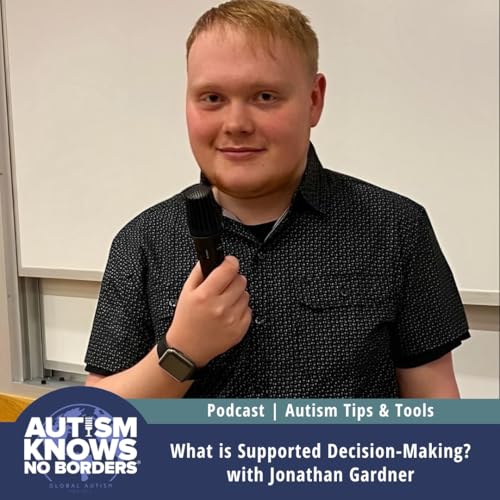 What is Supported Decision-Making? with Jonathan Gardner | Autism Tips & Tools