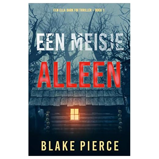 Een Meisje Alleen (Een Ella Dark FBI Thriller – Boek 1)