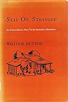Stay on, stranger!: An extraordinary story of the Kentucky mountains B0007E2JPS Book Cover