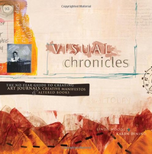 Visual Chronicles: The No-Fear Guide to Art Journals, Creative Manifestos and Altered Books