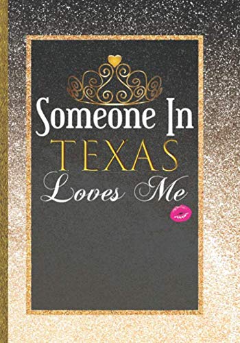 Someone In Texas Loves Me: Women Texas Gift Idea Cute Daily Agenda Organizer Life Goals Tracker Journal with Self Love Inspirational Positive Affirmations Notebook To Write In