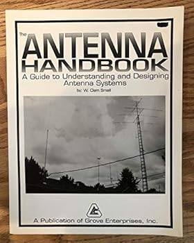 Paperback The Antenna Handbook: A Guide to Understanding & Designing Antenna Systems Book