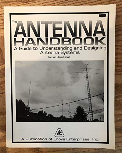 The Antenna Handbook: A Guide to Understanding ... 0944543073 Book Cover