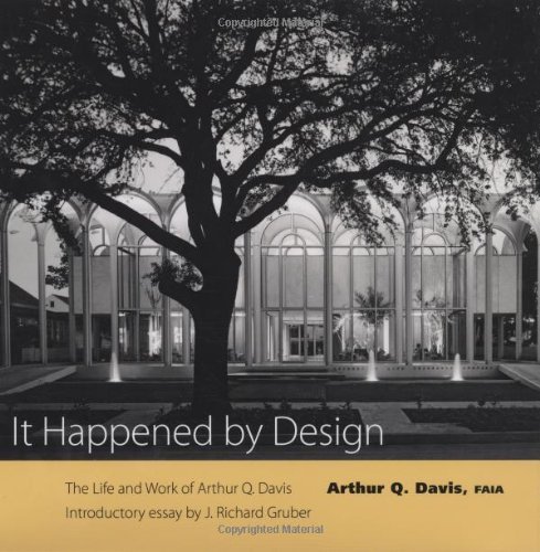 It Happened by Design: The Life and Work of Arthur Q. Davis