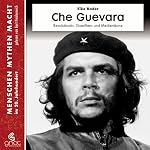 Che Guevara - Revolutionär, Guerillero und Medienikone