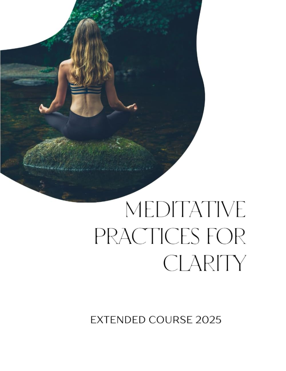 Meditative Practices For Clarity: meditative techniques designed to enhance clarity focus and connection to one's inner self.