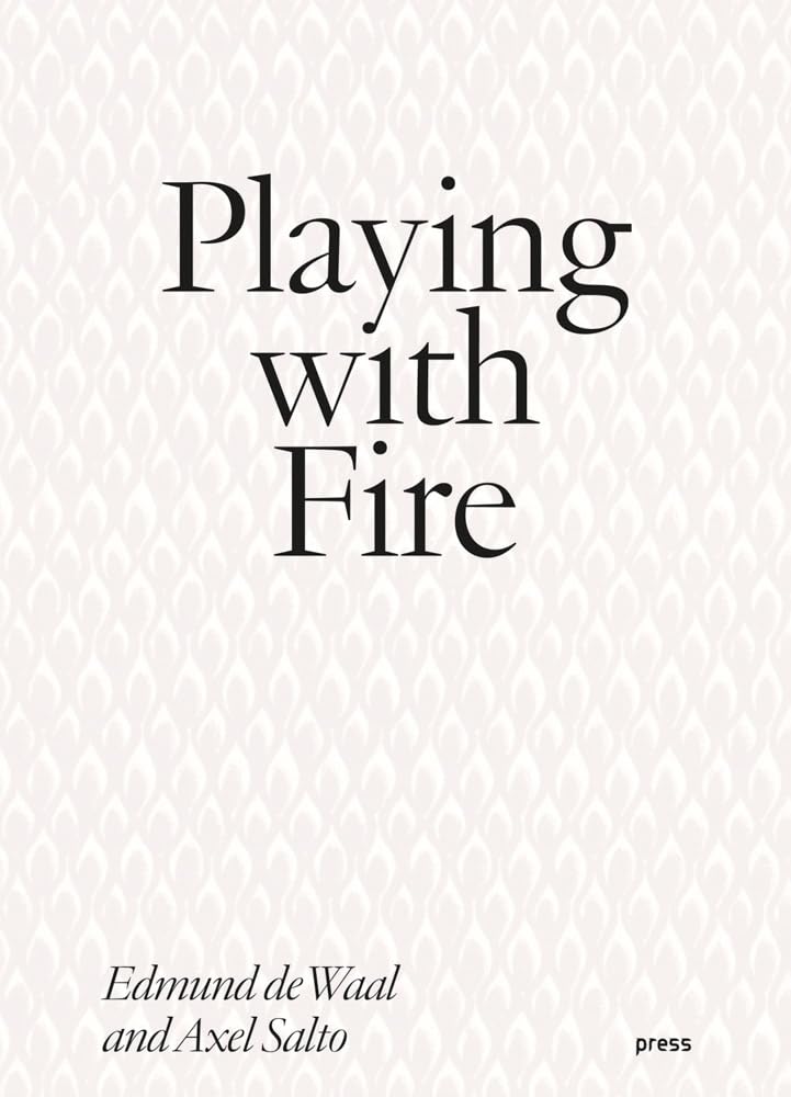 Playing with Fire: Edmund de Waal and Axel Salto
