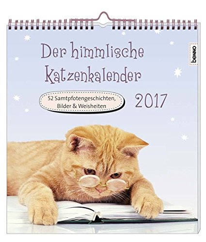 Der himmlische Katzenkalender 2017: 52 Samtpfotengeschichten, Bilder & Weisheiten Der himmlische Katzenkalender 2017: 52 Samtpfotengeschichten, Bilder & Weisheiten