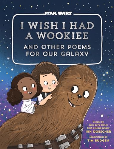 Image of I Wish I Had a Wookiee: And Other Poems for Our Galaxy