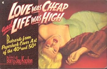 Love Was Cheap and Life Was High: Postcards from Paperback Cover Art of the 40s and 50s