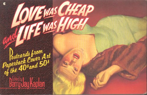 Love Was Cheap and Life Was High: Postcards from Paperback Cover Art of the 40s and 50s