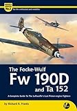  The Focke-Wulf Fw 190D and Ta 152: A Complete Guide to the Luftwaffe\'s Last Piston Engine Fighters (Airframe & Miniature)