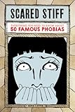 Scared Stiff: Everything You Need to Know About 50 Famous Phobias