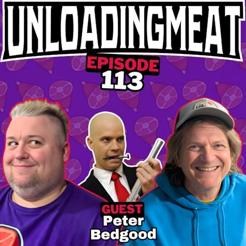 The Olyphant in the Room w/ Peter Bedgood | UnloadingMeat Ep. 113 | FULL EPISODE