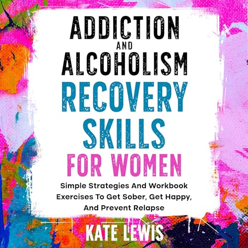 Addiction and Alcoholism Recovery Skills for Women by Kate Lewis episode artwork