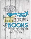 We Lose Ourselves In Books and Find Ourselves There Too - Great Classroom and Library Decor, Inspirational Quote Poster, Unique Gift for Book Lovers, Wood Style Look 11x14 Unframed Art Print Poster
