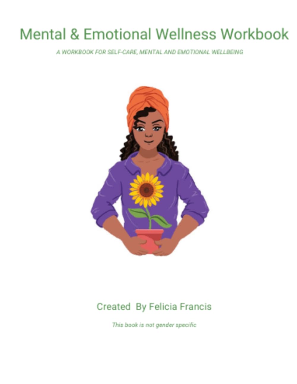Mental & Emotional Wellness Workbook: A WORKBOOK FOR SELF-CARE, MENTAL AND EMOTIONAL WELLBEING