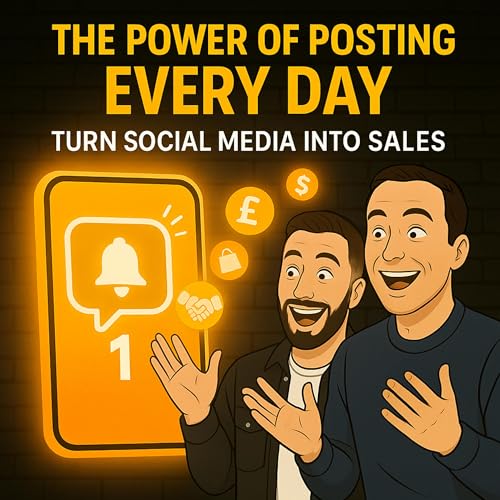 The Power of Posting Every Day: How Daily Social Media Turns Followers Into Sales Podcast Por arte de portada