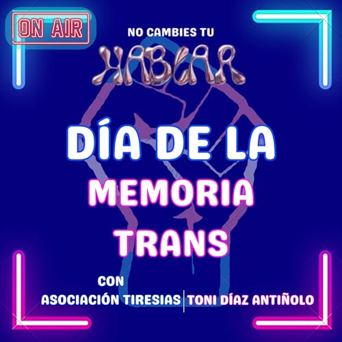 Programa Especial: D&iacute;a de la Memoria Trans con la UMH | No Cambies Tu Hablar
