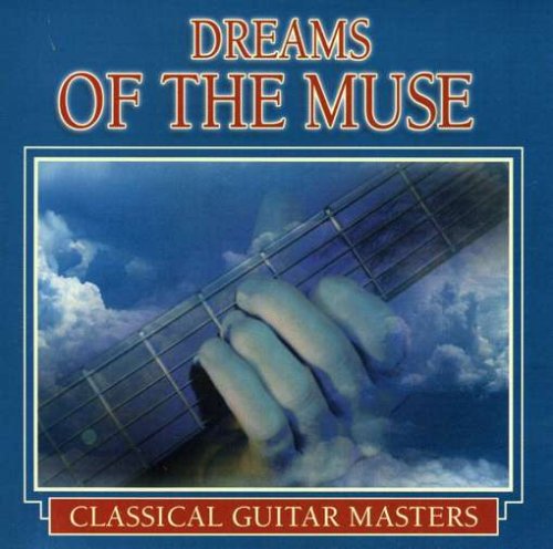 Classical Guitar Masters: Dreams of the Muse [Audio CD]
