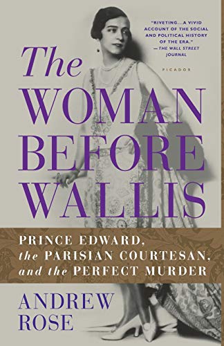 The Woman Before Wallis: Prince Edward, the Parisian Courtesan, and the Perfect Murder The Woman Before Wallis: Prince Edward, the Parisian Courtesan, and the Perfect Murder