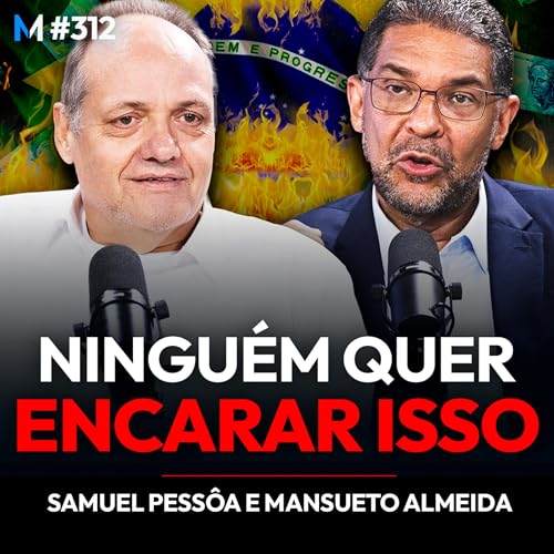 #312 | O DIAGN&Oacute;STICO PREOCUPANTE DA ECONOMIA BRASILEIRA