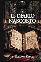 Il diario nascosto (Italian Edition) B0F5MF3FQ3 Book Cover