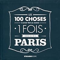 Les 100 choses à avoir fait au moins 1 fois dans sa vie à Paris 2810505667 Book Cover