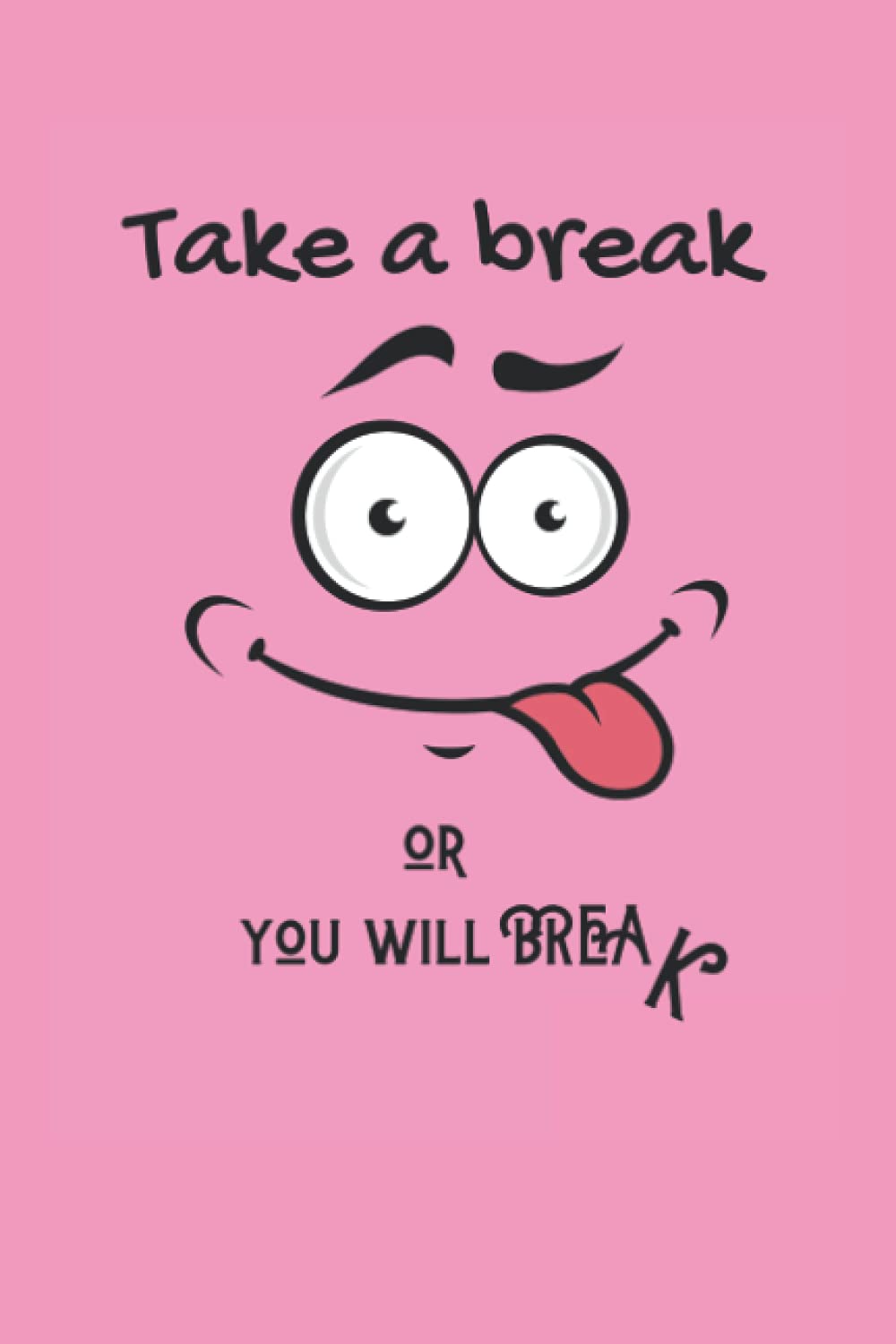 Take a Break or you will Break