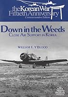 Down in the Weeds: Close Air Support in Korea 1508778957 Book Cover