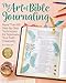 The Art of Bible Journaling: More Than 60 Step-by-Step Techniques for Expressing Your Faith Creatively