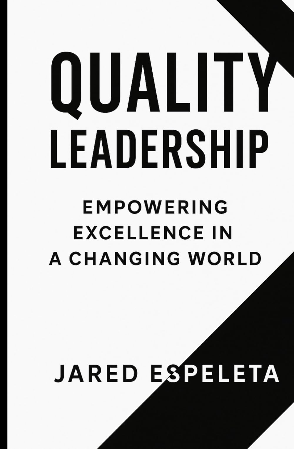 Quality Leadership: Empowering Excellence in a Changing World