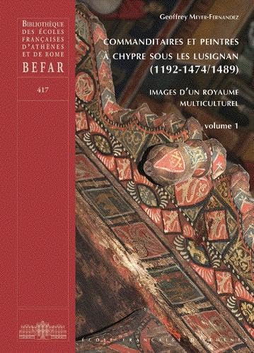 Commanditaires et peintres à Chypre sous les Lusignan (1192-1474/1489): Images d'un royaume multiculturel: 417