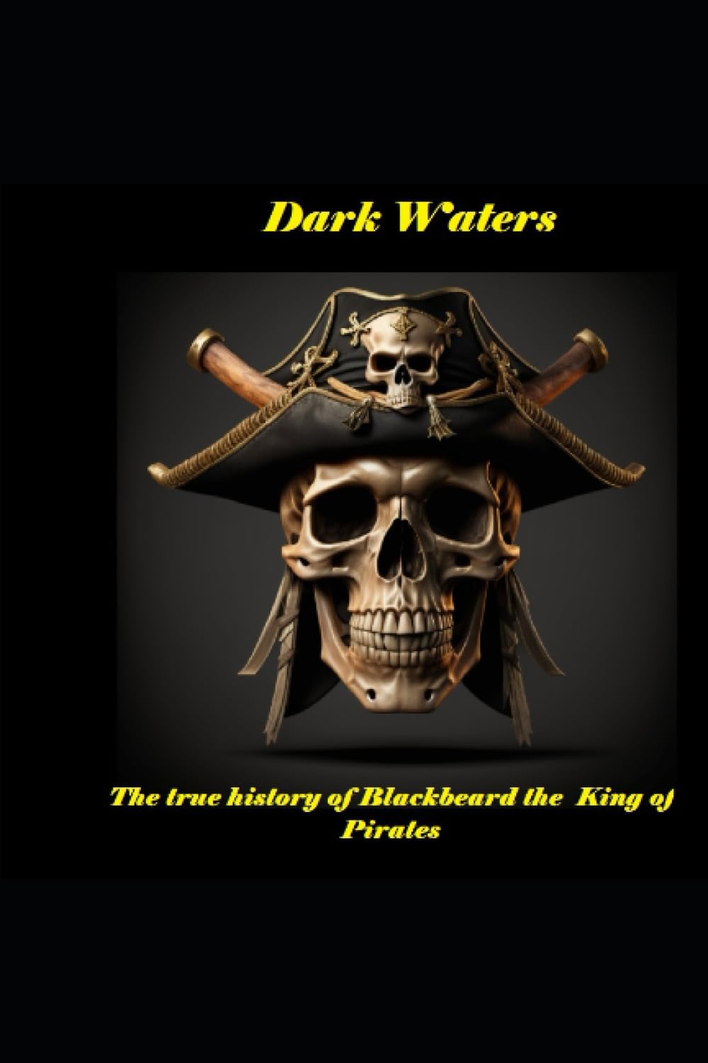 Dark Waters: The True Story of Blackbeard the Pirate King