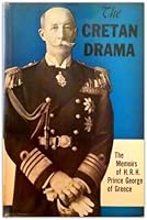The Cretan Drama: Memoirs of H.R.H. Prince George of Greece 0831500743 Book Cover