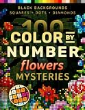 100 Color by Number Flowers Mysteries: A Coloring Book for Adults Relaxation and Wonder – Nature, Mushrooms, Garden