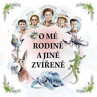 O m&eacute; rodině a jin&eacute; zv&iacute;řeně