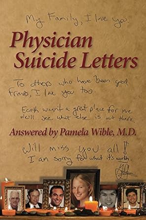 Deeply Insightful and Heartfelt: Physician Suicide Letters Answered Deeply Insightful and Heartfelt: Physician Suicide Letters Answered