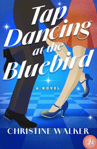 Tap Dancing at the Bluebird: A Novel