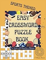 Sports Themed Easy Crossword Puzzle Book for Seniors with Dementia or Alzheimer: Large Print Brain Games for Patients to Keep Their Minds Active and ... for Seniors with Dementia or Alzheimer's) B0DFVXJV7F Book Cover