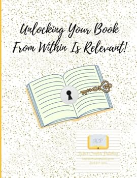 Paperback Unlocking Your Book From Within Is Relevant Book