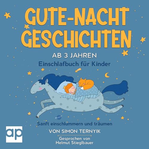 Gute-Nacht-Geschichten ab 3 Jahren: Einschlafbuch für Kinder - Sanft einschlummern und träumen - 15 Märchen