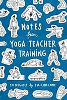 Notes from Yoga Teacher Training: Sketchnotes by Eva-Lotta Lamm 1546512101 Book Cover